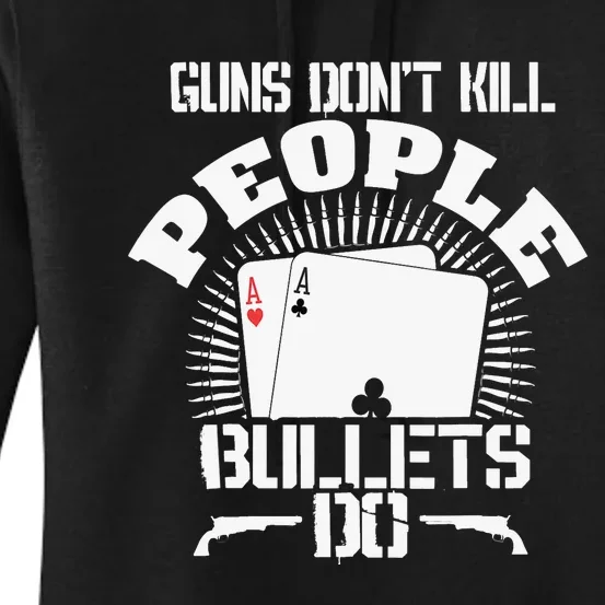 Guns Don't Kill People - Bullets Do - Novelty Poker Women's Pullover Hoodie