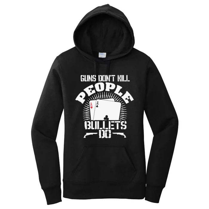 Guns Don't Kill People - Bullets Do - Novelty Poker Women's Pullover Hoodie