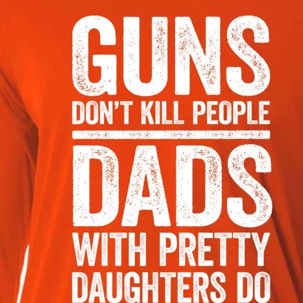 Guns Don't Kill People Dads With Pretty Daughters Do Gift Meaningful Gift Cooling Performance Long Sleeve Crew