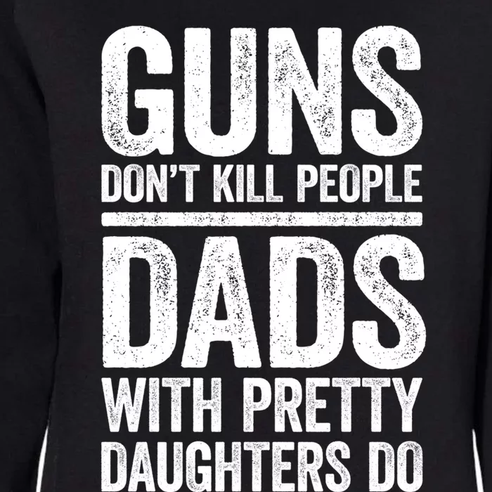 Guns Don't Kill People Dads With Pretty Daughters Do Gift Meaningful Gift Womens California Wash Sweatshirt