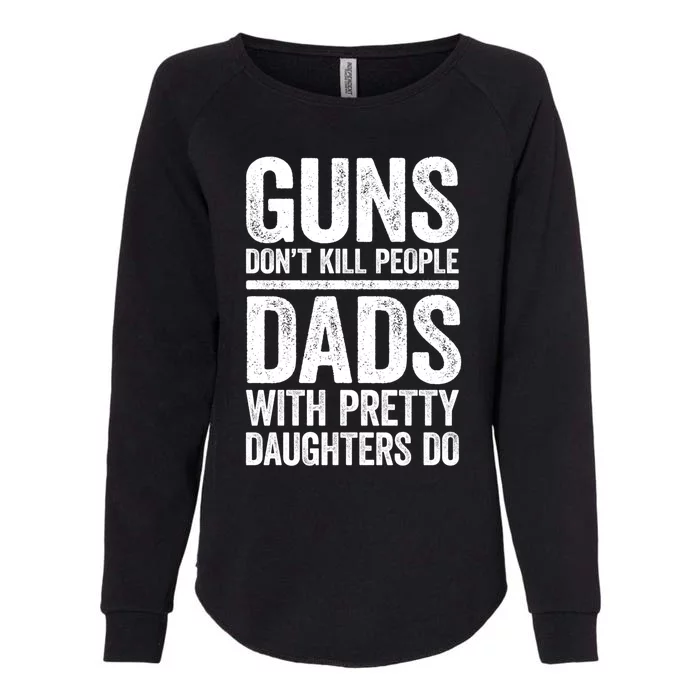 Guns Don't Kill People Dads With Pretty Daughters Do Gift Meaningful Gift Womens California Wash Sweatshirt