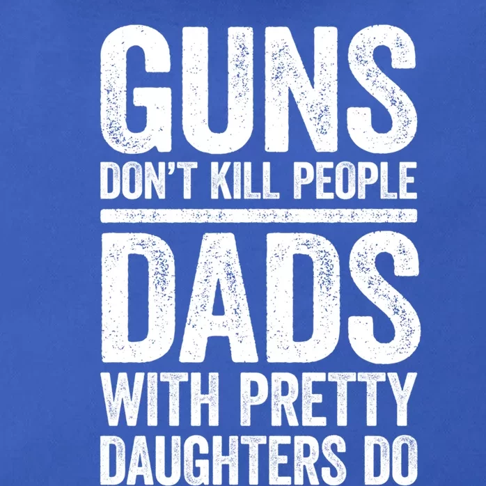 Guns Don't Kill People Dads With Pretty Daughters Do Gift Meaningful Gift Zip Tote Bag