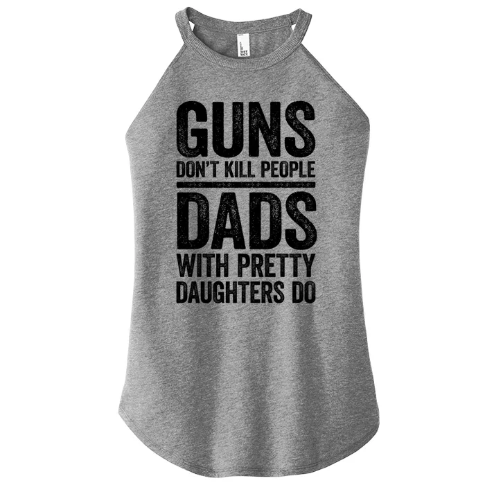 Guns Don't Kill People Dads With Pretty Daughters Do Gift Meaningful Gift Women’s Perfect Tri Rocker Tank