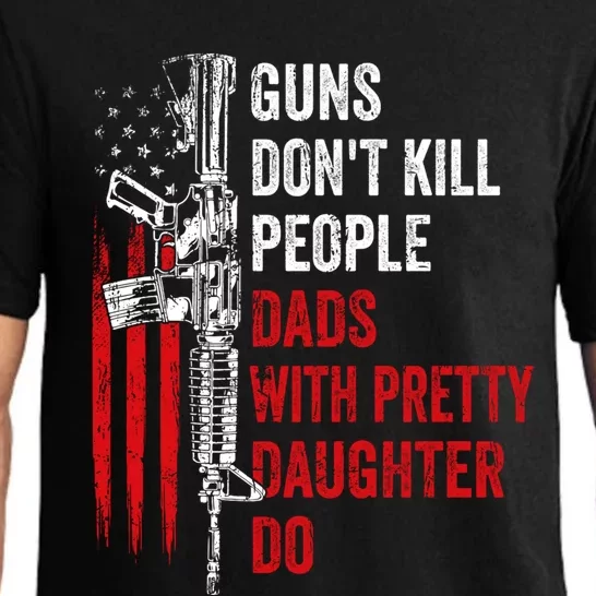 Guns Don't Kill People Dads With Pretty Daughters Humor Dad Gift Pajama Set