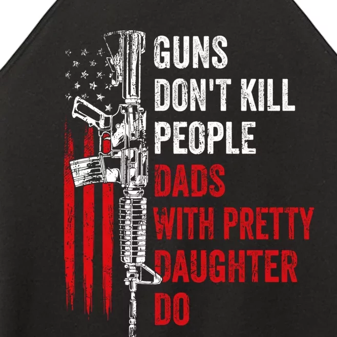 Guns Don't Kill People Dads With Pretty Daughters Humor Dad Gift Women’s Perfect Tri Rocker Tank