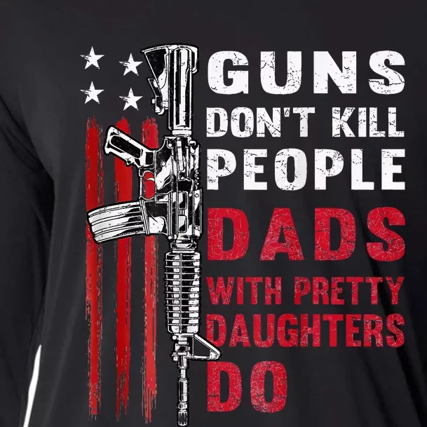 Guns DonT Kill People Dads With Pretty Daughters Cooling Performance Long Sleeve Crew