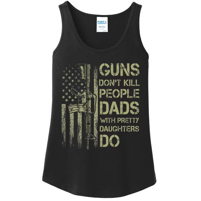 Guns DonT Kill People Dads With Pretty Daughters Humor Dad Ladies Essential Tank