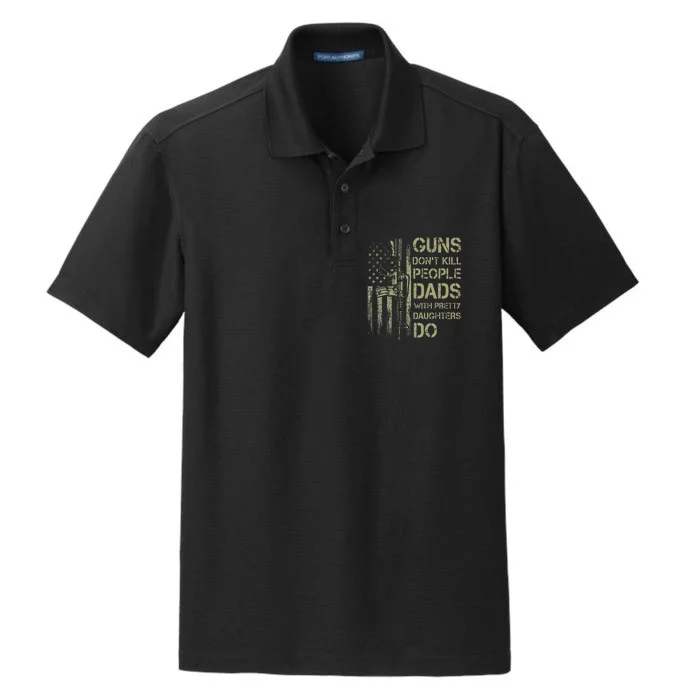 Guns DonT Kill People Dads With Pretty Daughters Humor Dad Dry Zone Grid Performance Polo