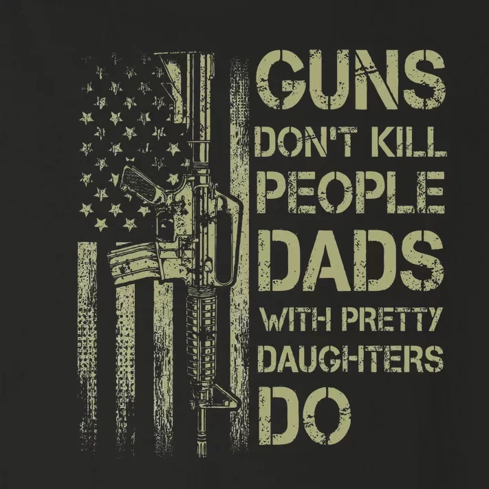 Guns DonT Kill People Dads With Pretty Daughters Humor Dad Toddler Long Sleeve Shirt