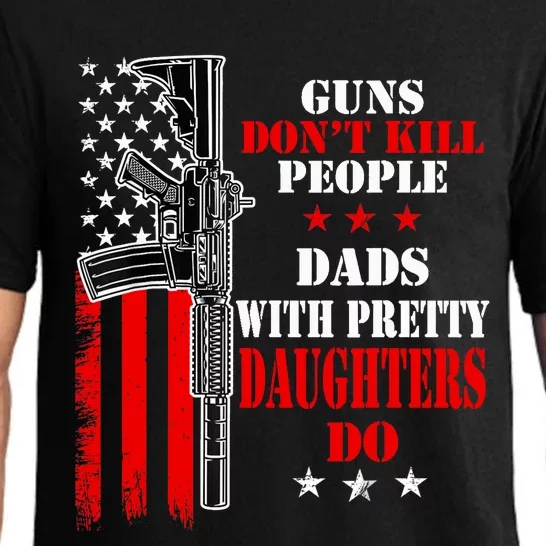 Guns Dont Kill People Dads With Pretty Daughters Pajama Set