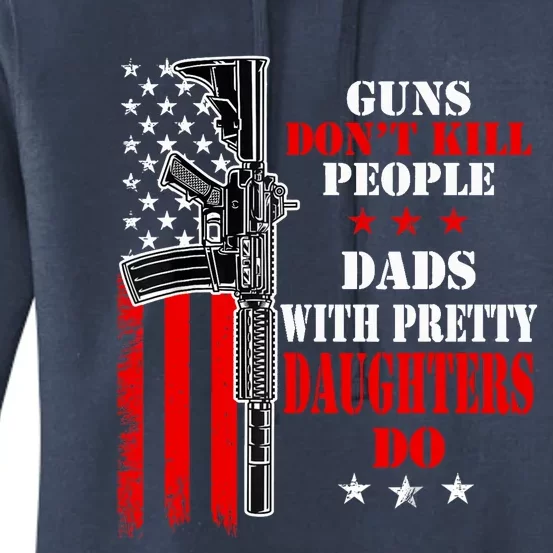 Guns Dont Kill People Dads With Pretty Daughters Women's Pullover Hoodie