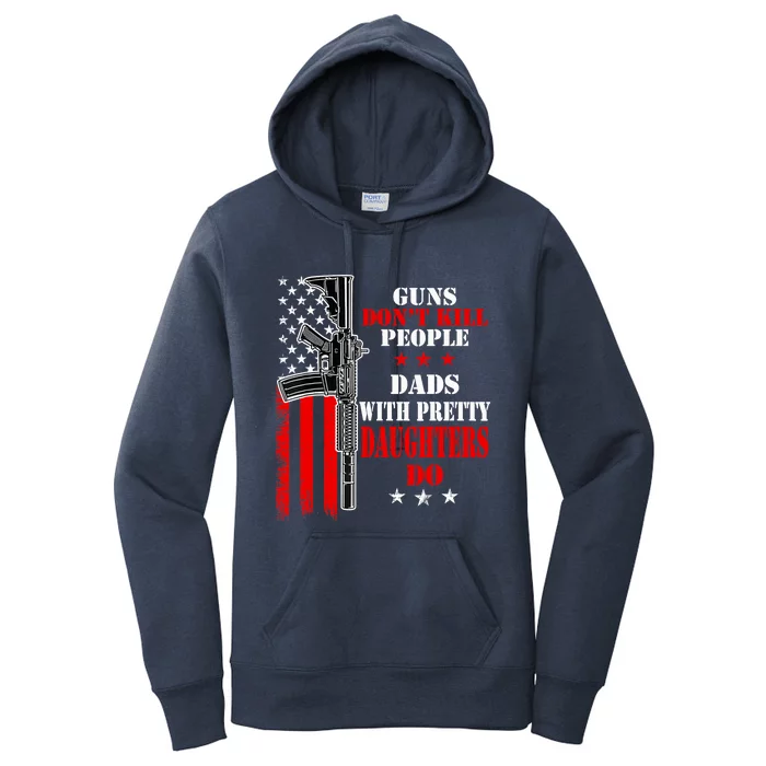 Guns Dont Kill People Dads With Pretty Daughters Women's Pullover Hoodie