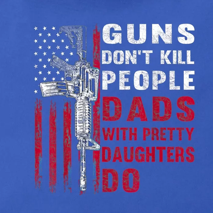 Guns Don't Kill People Dads With Pretty Daughters Humor Dad Zip Tote Bag