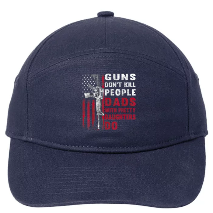 Guns Don't Kill People Dads With Pretty Daughters Humor Dad 7-Panel Snapback Hat