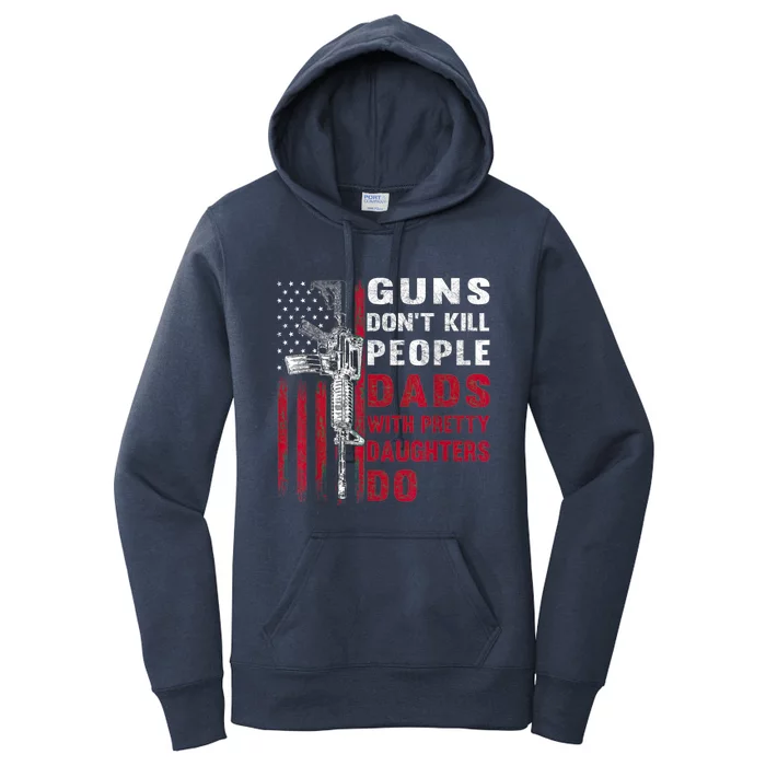 Guns Don't Kill People Dads With Pretty Daughters Humor Dad Women's Pullover Hoodie