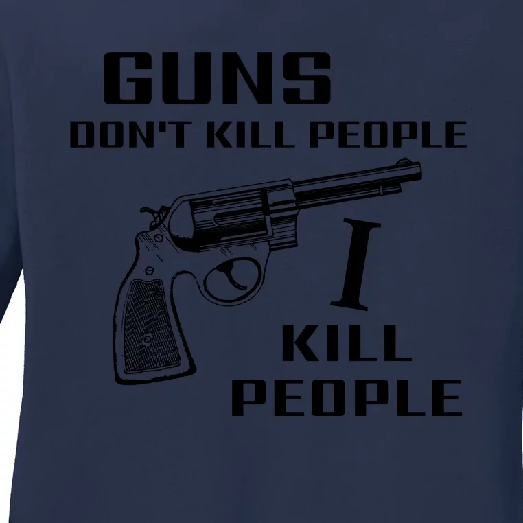 Guns Dont Kill People I Do Ladies Long Sleeve Shirt