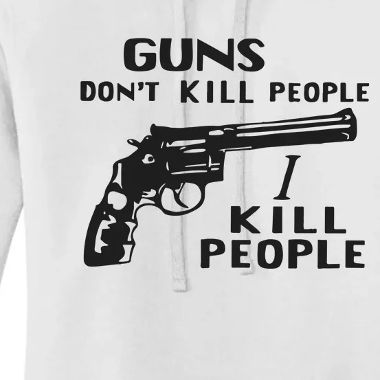 Guns Don’T Kill People I Kill People Women's Pullover Hoodie