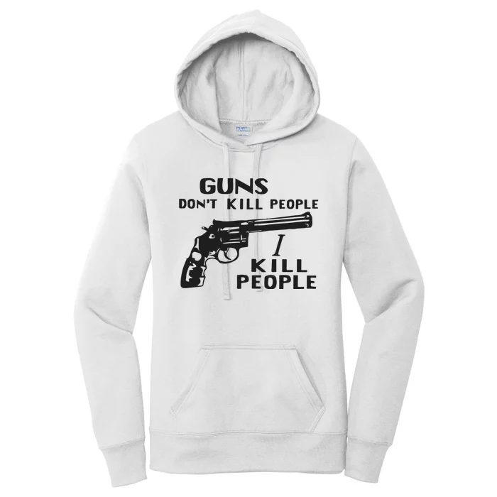 Guns Don’T Kill People I Kill People Women's Pullover Hoodie