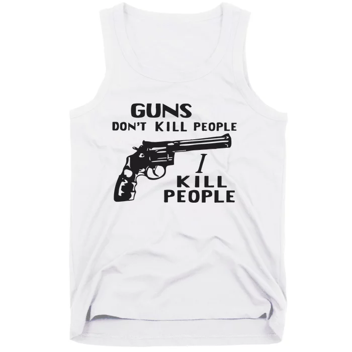 Guns Don’T Kill People I Kill People Tank Top