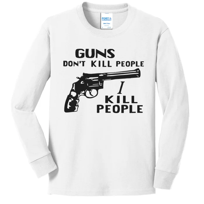 Guns Don’T Kill People I Kill People Kids Long Sleeve Shirt