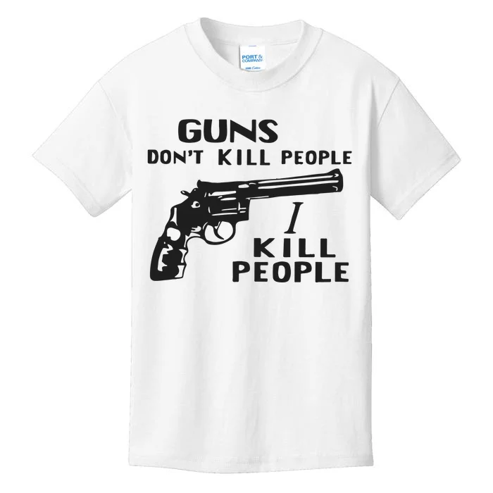 Guns Don’T Kill People I Kill People Kids T-Shirt