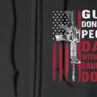 Guns Don't Kill People Dads With Pretty Daughters Do Full Zip Hoodie