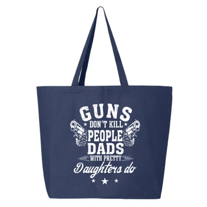 Guns Dont Kill People Dads With Pretty Daughters Do Fun Dad 25L Jumbo Tote