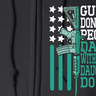 Guns DonT Kill People Dads With Pretty Daughters Humor Dad Full Zip Hoodie