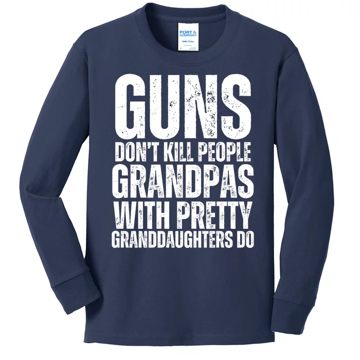 Guns Dont Kill People Grandpas With Pretty GrandDaughters Do Kids Long Sleeve Shirt