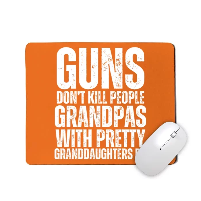 Guns Dont Kill People Grandpas With Pretty GrandDaughters Do Mousepad