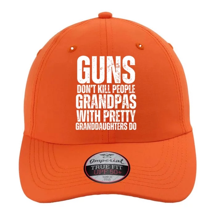 Guns Dont Kill People Grandpas With Pretty GrandDaughters Do The Original Performance Cap