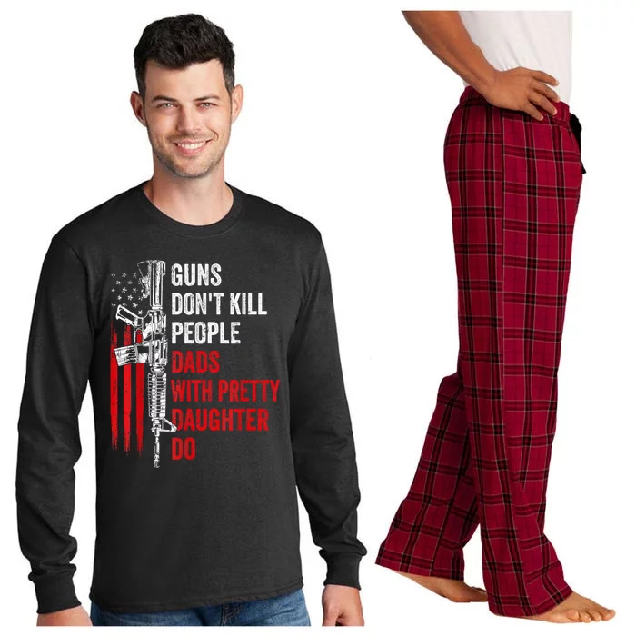 Guns Dont Kill People Dads With Pretty Daughters Humor Dad Gift Long Sleeve Pajama Set