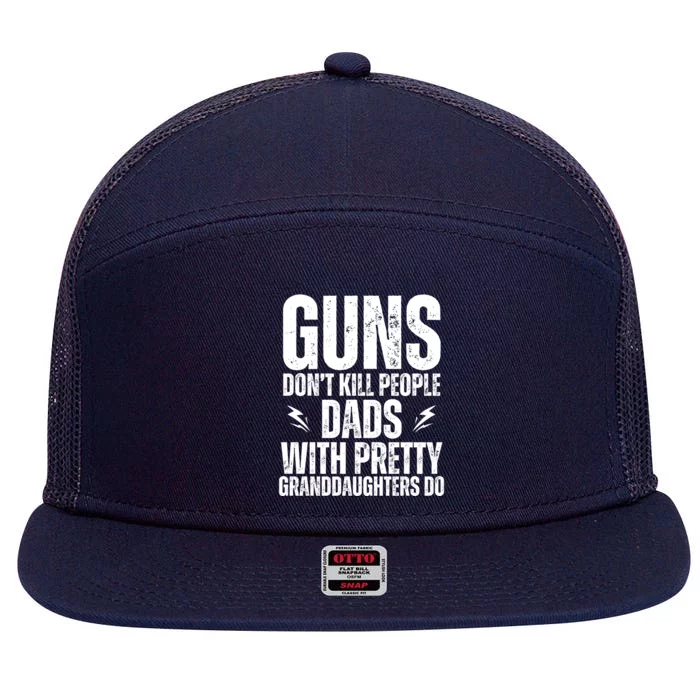 Guns Dont Kill People Dads With Pretty Daughters Humor Dad 7 Panel Mesh Trucker Snapback Hat