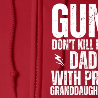 Guns Dont Kill People Dads With Pretty Daughters Humor Dad Full Zip Hoodie