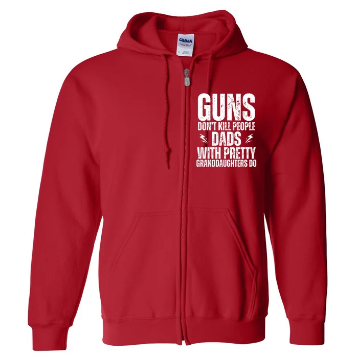 Guns Dont Kill People Dads With Pretty Daughters Humor Dad Full Zip Hoodie