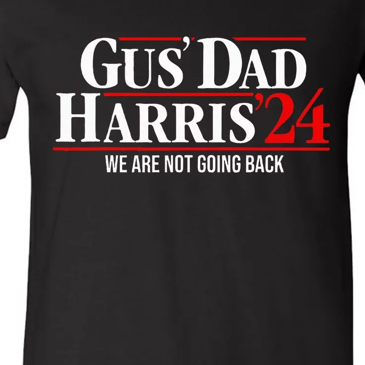 Gus Dad Kamala Harris Waltz Tim Walz We Are Not Going Back V-Neck T-Shirt