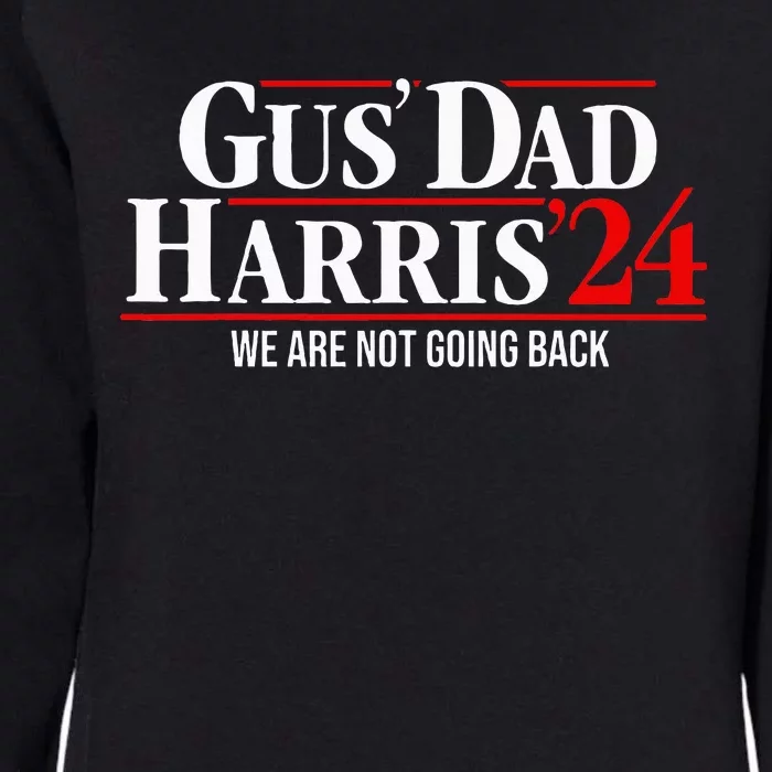 Gus Dad Kamala Harris Waltz Tim Walz We Are Not Going Back Womens California Wash Sweatshirt