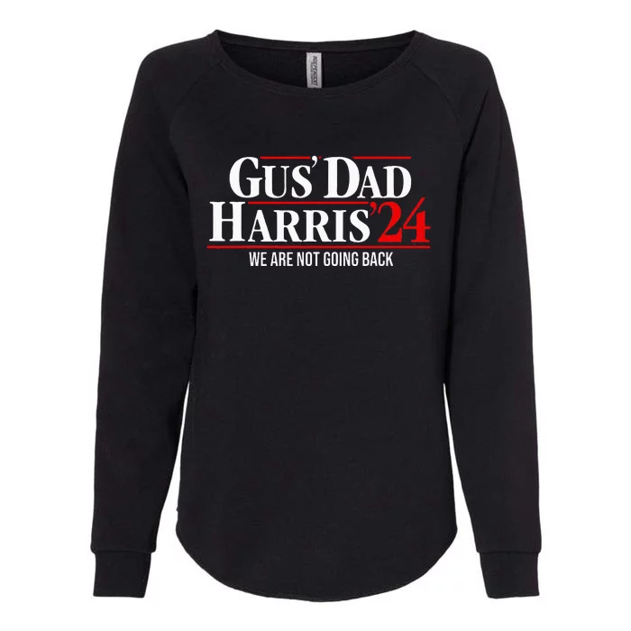 Gus Dad Kamala Harris Waltz Tim Walz We Are Not Going Back Womens California Wash Sweatshirt