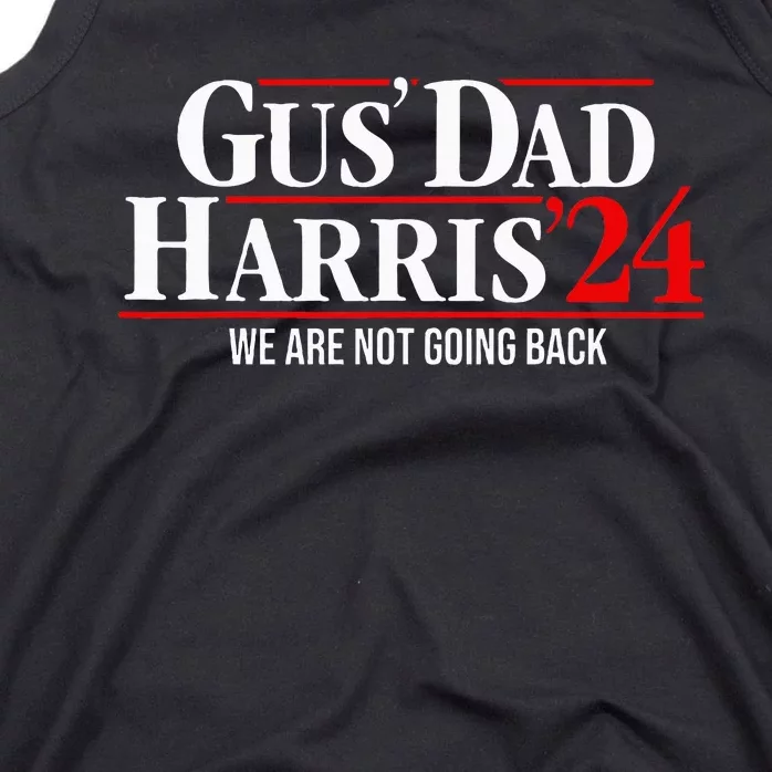 Gus Dad Kamala Harris Waltz Tim Walz We Are Not Going Back Tank Top