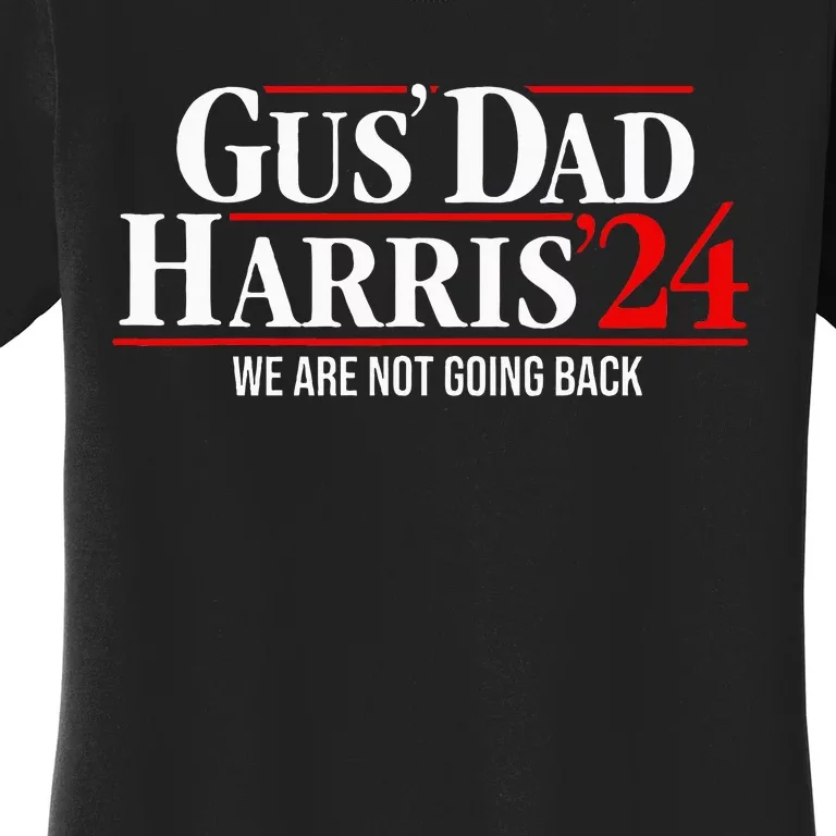 Gus Dad Kamala Harris Waltz Tim Walz We Are Not Going Back Women's T-Shirt