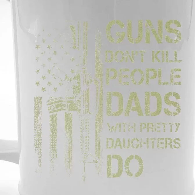 Guns Dont Kill People Dads With Pretty Daughters Humor Dad Front & Back Beer Stein