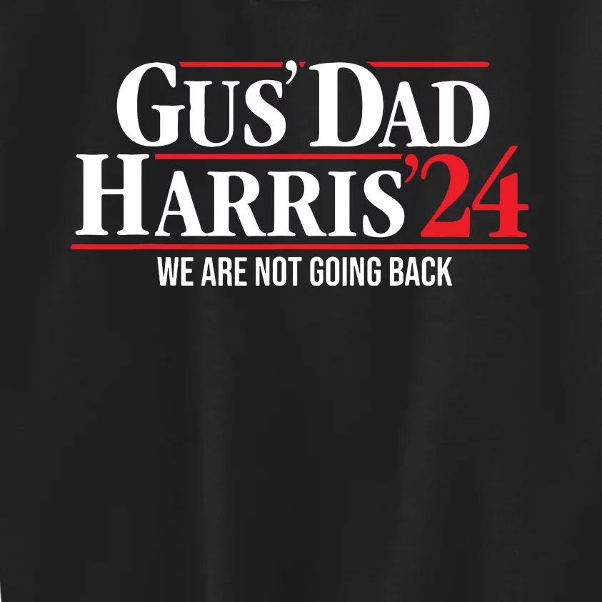 Gus Dad Kamala Harris Waltz Tim Walz We Are Not Going Back Kids Sweatshirt