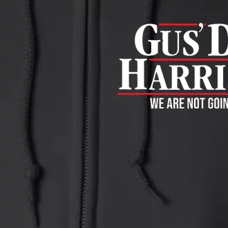 Gus Dad Kamala Harris Waltz Tim Walz We Are Not Going Back Full Zip Hoodie