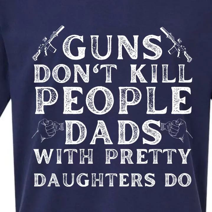 Guns Don't Kill People Dads With Pretty Daughters Sueded Cloud Jersey T-Shirt