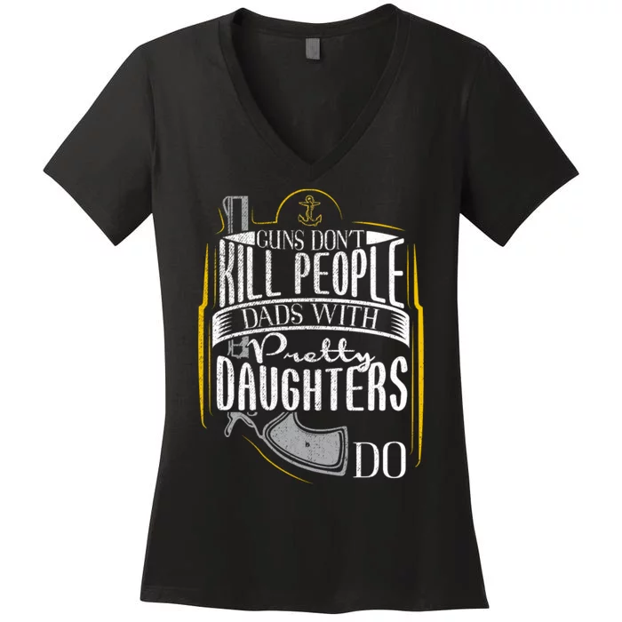 Guns Dont Kill People Dads With Pretty Daughters Do Cowboy Style Vintage Women's V-Neck T-Shirt