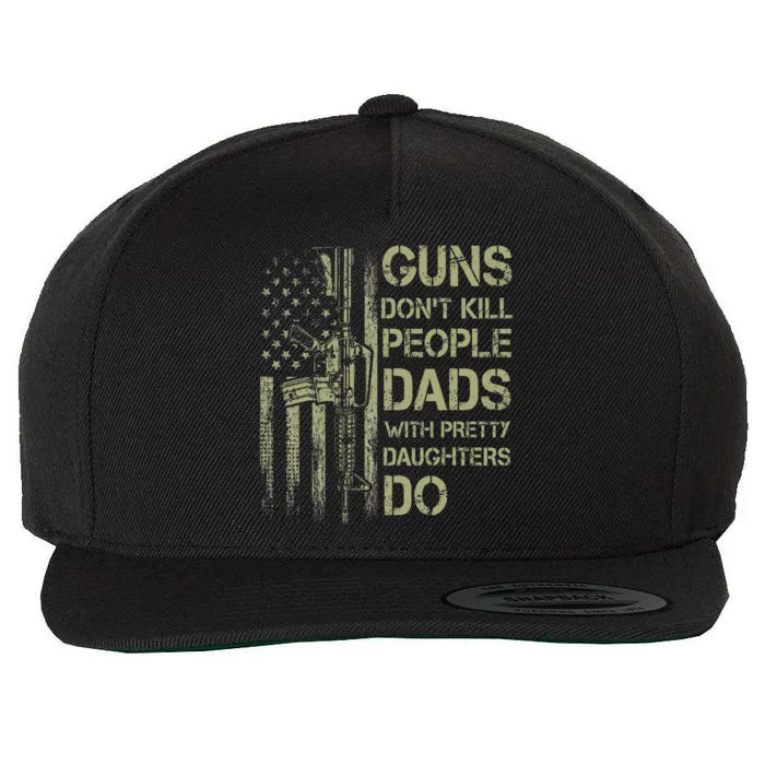 Guns DonT Kill People Dads With Pretty Daughter Wool Snapback Cap