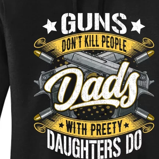 Guns Don't Kill People Dads With Pretty Daughters Do Great Gift Women's Pullover Hoodie