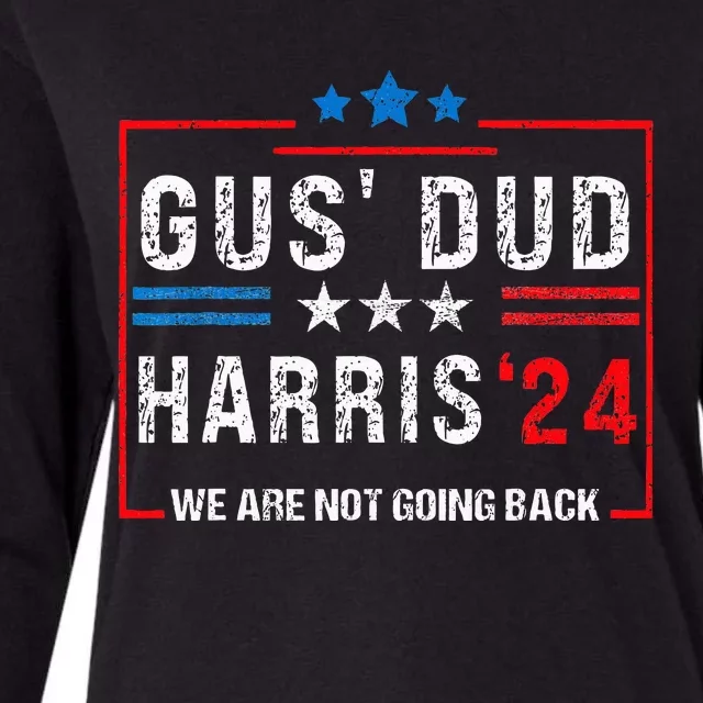 Gus Dad Kamala Harris Waltz Tim Walz We Are Not Going Back Womens Cotton Relaxed Long Sleeve T-Shirt