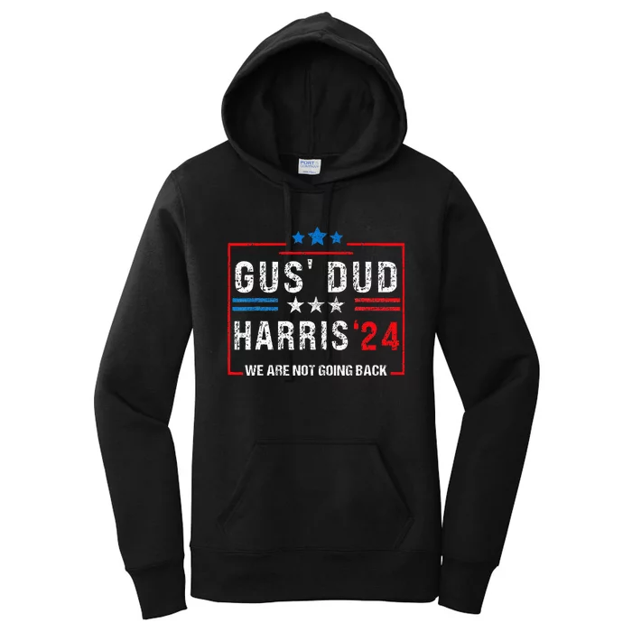 Gus Dad Kamala Harris Waltz Tim Walz We Are Not Going Back Women's Pullover Hoodie