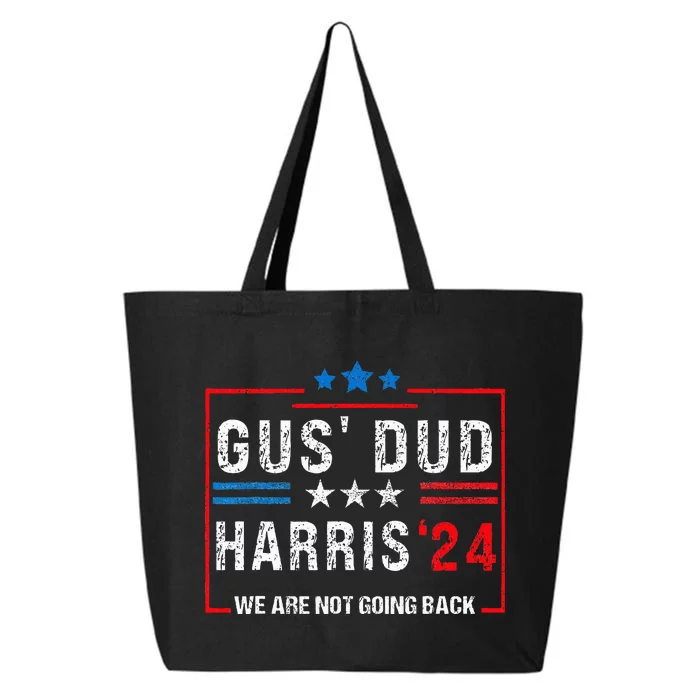 Gus Dad Kamala Harris Waltz Tim Walz We Are Not Going Back 25L Jumbo Tote